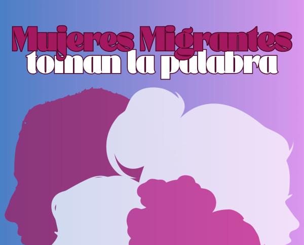 Mujeres Migrantes Toman la Palabra