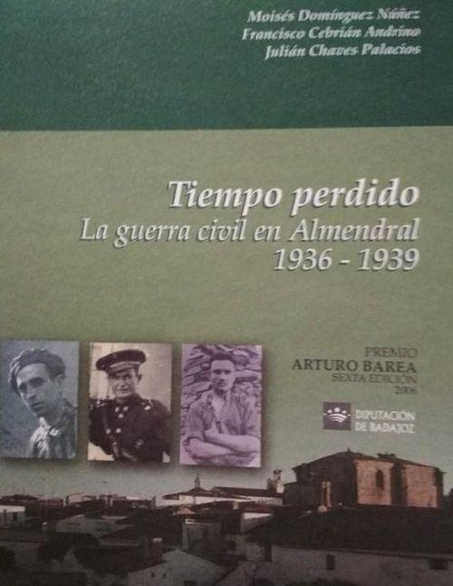 Tiempo perdido. La guerra civil en Almendral (1936-1939), de Moisés Domínguez Núñez