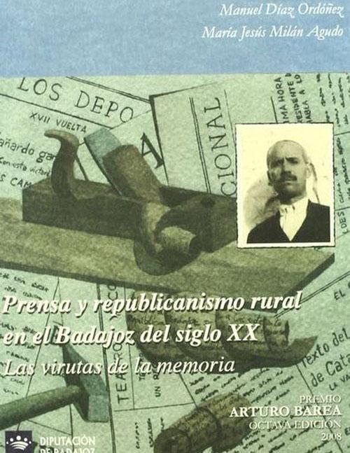 Prensa y republicanismo rural en el Badajoz del siglo XX. Las virutas de la memoria