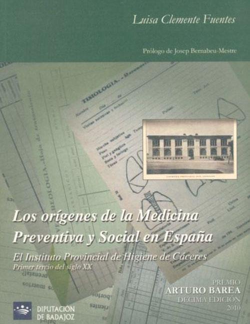 Los orígenes de la medicina preventiva y social en España. El Instituto Provincial de Higiene de Cáceres. Primer tercio del siglo XX