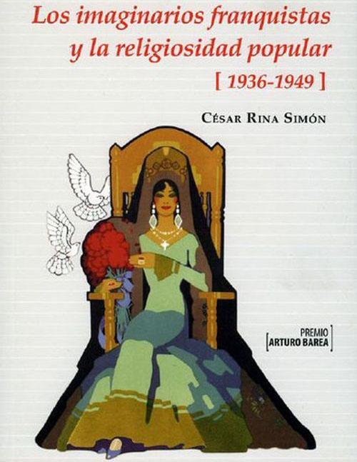 Los imaginarios franquistas y la religiosidad popular (1936-1949) Una historia compartida