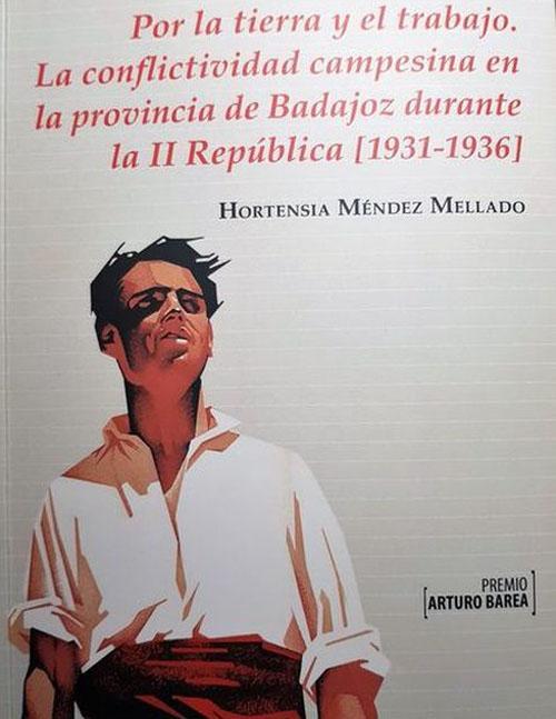 Por la tierra y el trabajo. La conflictividad campesina en la provincia de Badajoz durante la II República (1931-1936)