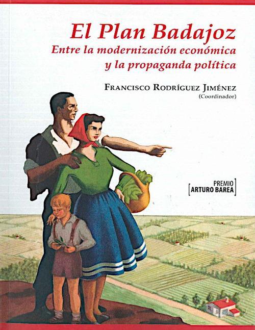 El Plan Badajoz. Entre la modernización económica y la propaganda política
